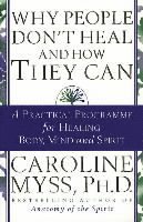 Caroline Myss - Why People Don't Heal And How They Can, Häftad