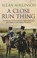 A Close Run Thing (The Matthew Hervey Adventures: 1) 1