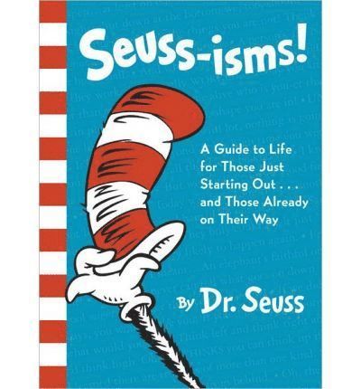Dr Seuss, Seuss - Seuss-Isms!: A Guide to Life for Those Just Starting Out...and Those Already on Their Way, Inbunden