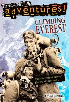 Climbing Everest (Totally True Adventures) 1