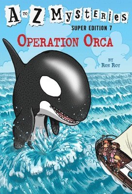A to Z Mysteries Super Edition #7: Operation Orca 1