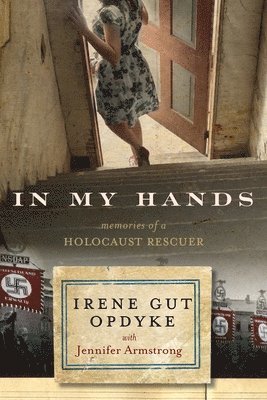 In My Hands: Memories of a Holocaust Rescuer 1