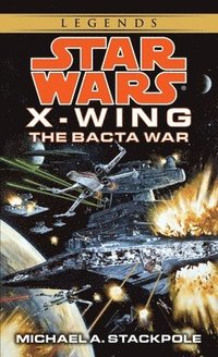 bokomslag The Bacta War: Star Wars Legends (X-Wing)