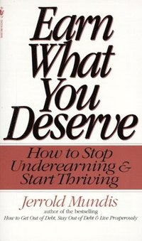 bokomslag Earn What You Deserve: How to Stop Underearning & Start Thriving