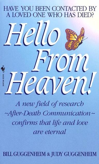 bokomslag Hello from Heaven: A New Field of Research-After-Death Communication Confirms That Life and Love Are Eternal
