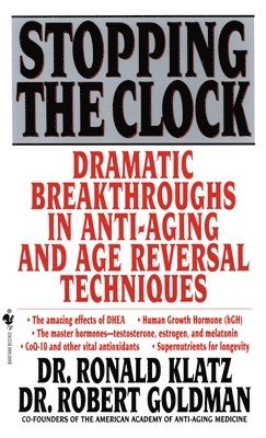 bokomslag Stopping the Clock: Dramatic Breakthroughs in Anti-Aging and Age Reversal Techniques