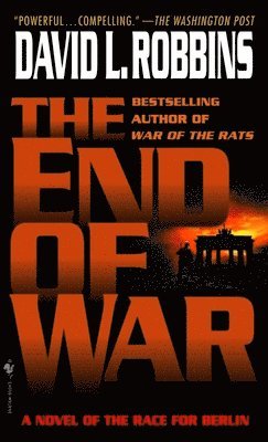 bokomslag The End of War: A Novel of the Race for Berlin