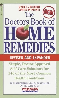 The Doctors Book of Home Remedies: Simple, Doctor-Approved Self-Care Solutions for 146 Common Health Conditions 1