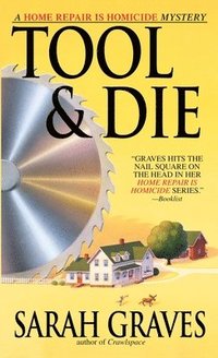 bokomslag Tool & Die: A Home Repair is Homicide Mystery