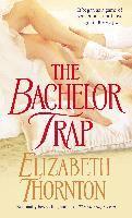 Elizabeth Thornton - The Bachelor Trap: The Bachelor Trap: A Novel, Pocket