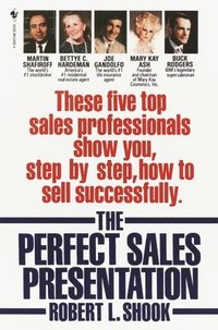 bokomslag The Perfect Sales Presentation: These Five Top Sales Professionals Show You, Step by Step, How to Sell Successfully