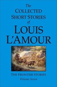 bokomslag The Collected Short Stories of Louis l'Amour, Volume 7: Frontier Stories