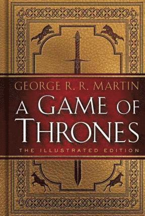 George R. R. Martin - A Game of Thrones: The Illustrated Edition, Inbunden