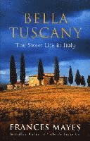 Frances Mayes - Bella Tuscany, Häftad
