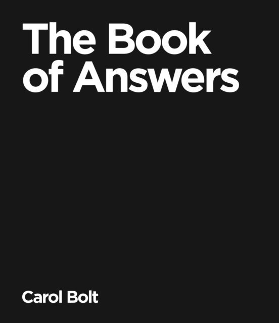 Carol Bolt - Book Of Answers, Inbunden