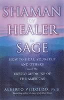 Alberto Villoldo - Shaman, Healer, Sage, Häftad