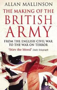 bokomslag The Making Of The British Army
