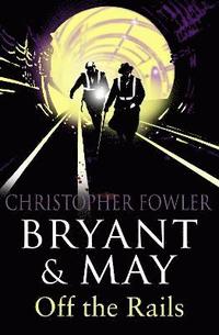 bokomslag Bryant and May Off the Rails (Bryant and May 8)