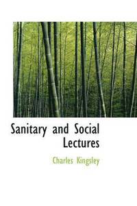 bokomslag Sanitary and Social Lectures