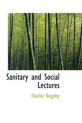 Charles Kingsley - Sanitary and Social Lectures, Inbunden