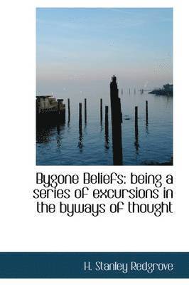 Bygone Beliefs 1