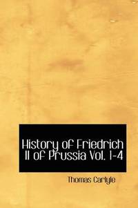 bokomslag History of Friedrich II of Prussia Vol. 1-4