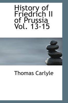 Thomas Carlyle - History of Friedrich II of Prussia Vol. 13-15, Inbunden
