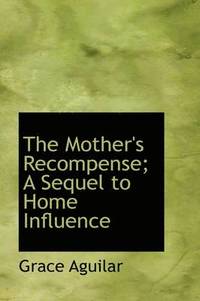 bokomslag The Mother's Recompense; A Sequel to Home Influence