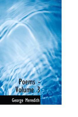 George Meredith - Poems - Volume 3, Inbunden