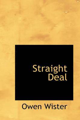 Owen Wister - Straight Deal, Inbunden