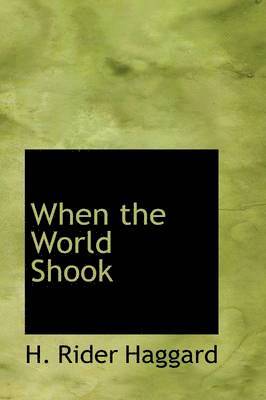 H Rider Haggard - When the World Shook, Inbunden