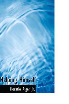 Horatio Alger Jr - Helping Himself, Inbunden