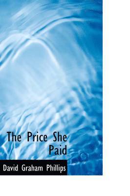 David Graham Phillips - Price She Paid, Inbunden