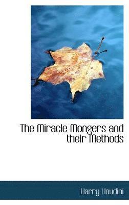 The Miracle Mongers and their Methods 1