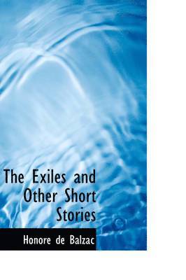 Honore De Balzac, Clara Bell - Exiles and Other Short Stories, Inbunden