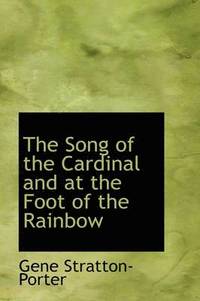 bokomslag The Song of the Cardinal and at the Foot of the Rainbow