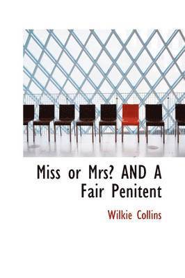 Miss or Mrs? AND A Fair Penitent 1