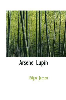 Edgar Jepson, Maurice LeBlanc - Arsene Lupin, Inbunden