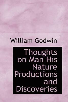 Thoughts on Man His Nature Productions and Discoveries 1