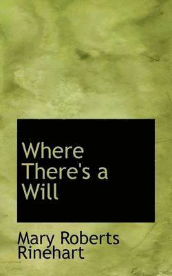 Mary Roberts Rinehart - Where There's a Will, Inbunden