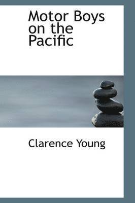 Clarence Young - Motor Boys on the Pacific, Inbunden