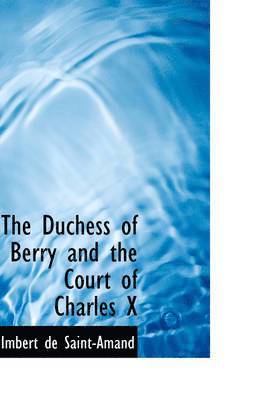 bokomslag The Duchess of Berry and the Court of Charles X