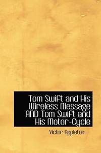 bokomslag Tom Swift and His Wireless Message AND Tom Swift and His Motor-Cycle