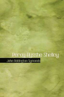 John Addington Symonds - Percy Bysshe Shelley, Inbunden