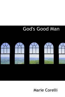 Marie Corelli - God's Good Man, Inbunden