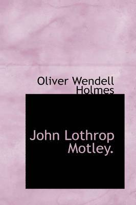 John Lothrop Motley. 1