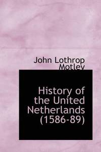 bokomslag History of the United Netherlands (1586-89)