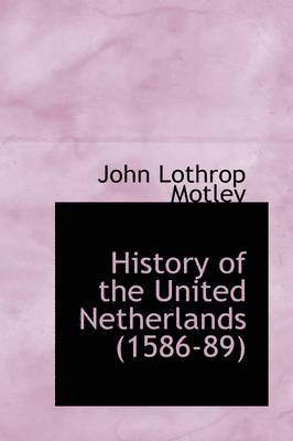 History of the United Netherlands (1586-89) 1