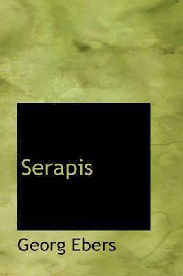 Georg Ebers - Serapis, Inbunden