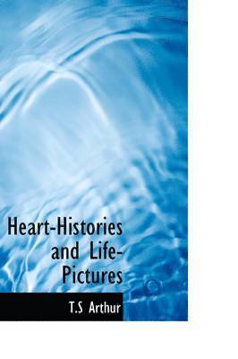 bokomslag Heart-Histories and Life-Pictures